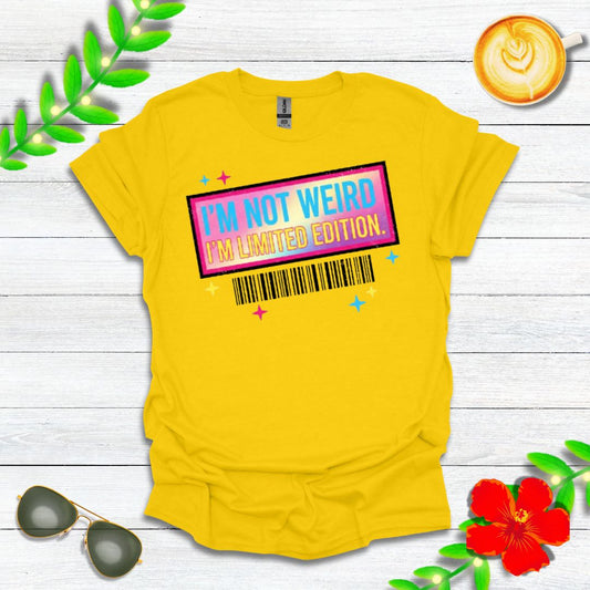 I'm Not Weird, I'm Limited Edition | Funny Graphic Tee for Quirky Souls & Unique Individuals