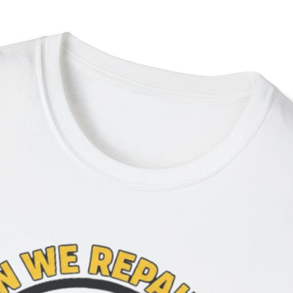 Funny ‘Can We Repair It? No, Not Today’ T-Shirt