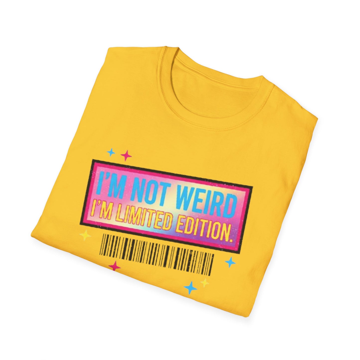 I'm Not Weird, I'm Limited Edition | Funny Graphic Tee for Quirky Souls & Unique Individuals