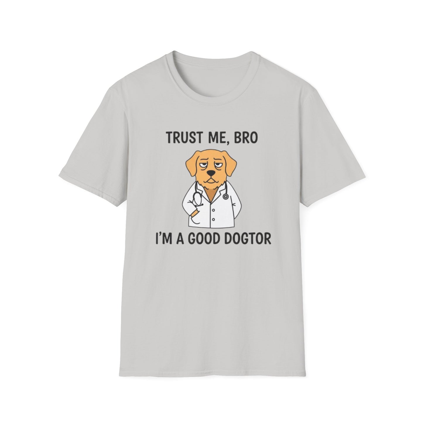 "Trust Me Bro I'm A Good Doctor" Funny Dog Meme T-Shirt