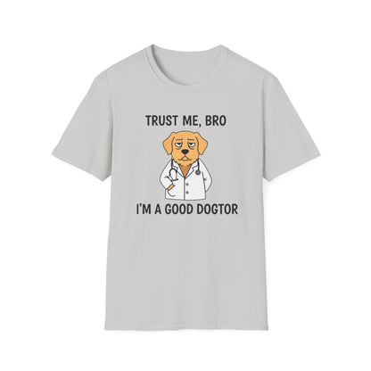 "Trust Me Bro I'm A Good Doctor" Funny Dog Meme T-Shirt
