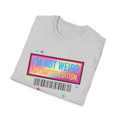 I'm Not Weird, I'm Limited Edition | Funny Graphic Tee for Quirky Souls & Unique Individuals