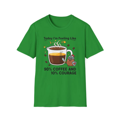 Today I’m Feeling Like 90% Coffee and 10% Courage | Funny Graphic Tee for Coffee Lovers & Morning Warriors