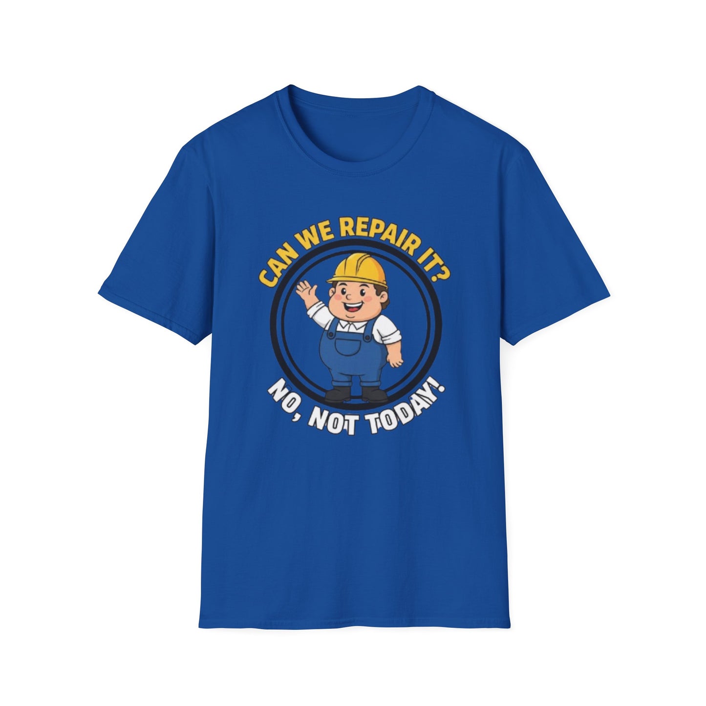 Funny ‘Can We Repair It? No, Not Today’ T-Shirt