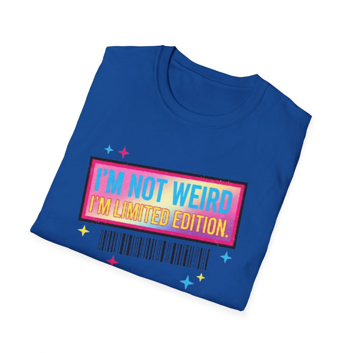 I'm Not Weird, I'm Limited Edition | Funny Graphic Tee for Quirky Souls & Unique Individuals