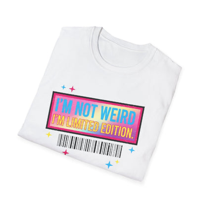 I'm Not Weird, I'm Limited Edition | Funny Graphic Tee for Quirky Souls & Unique Individuals