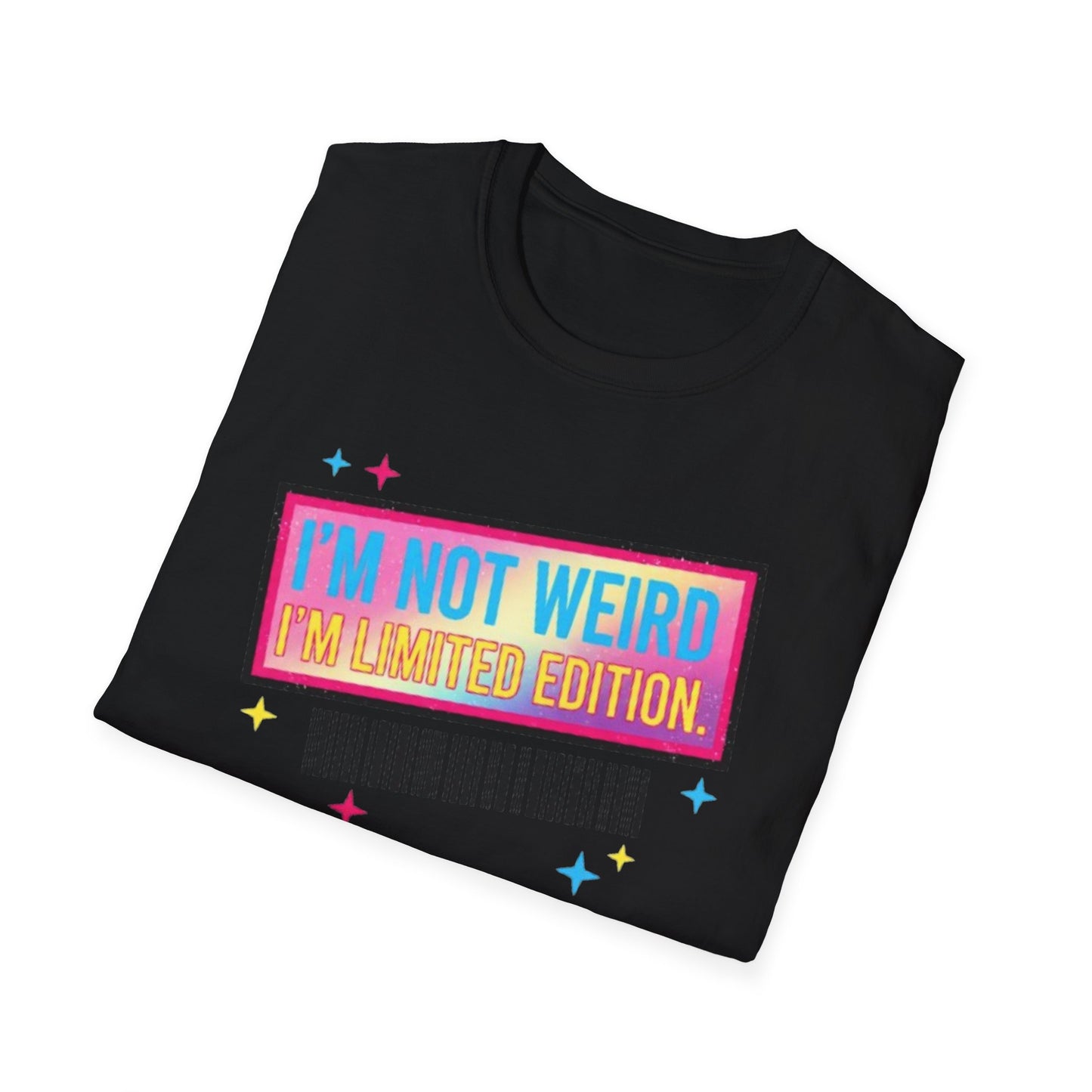 I'm Not Weird, I'm Limited Edition | Funny Graphic Tee for Quirky Souls & Unique Individuals