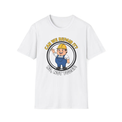 Funny ‘Can We Repair It? No, Not Today’ T-Shirt