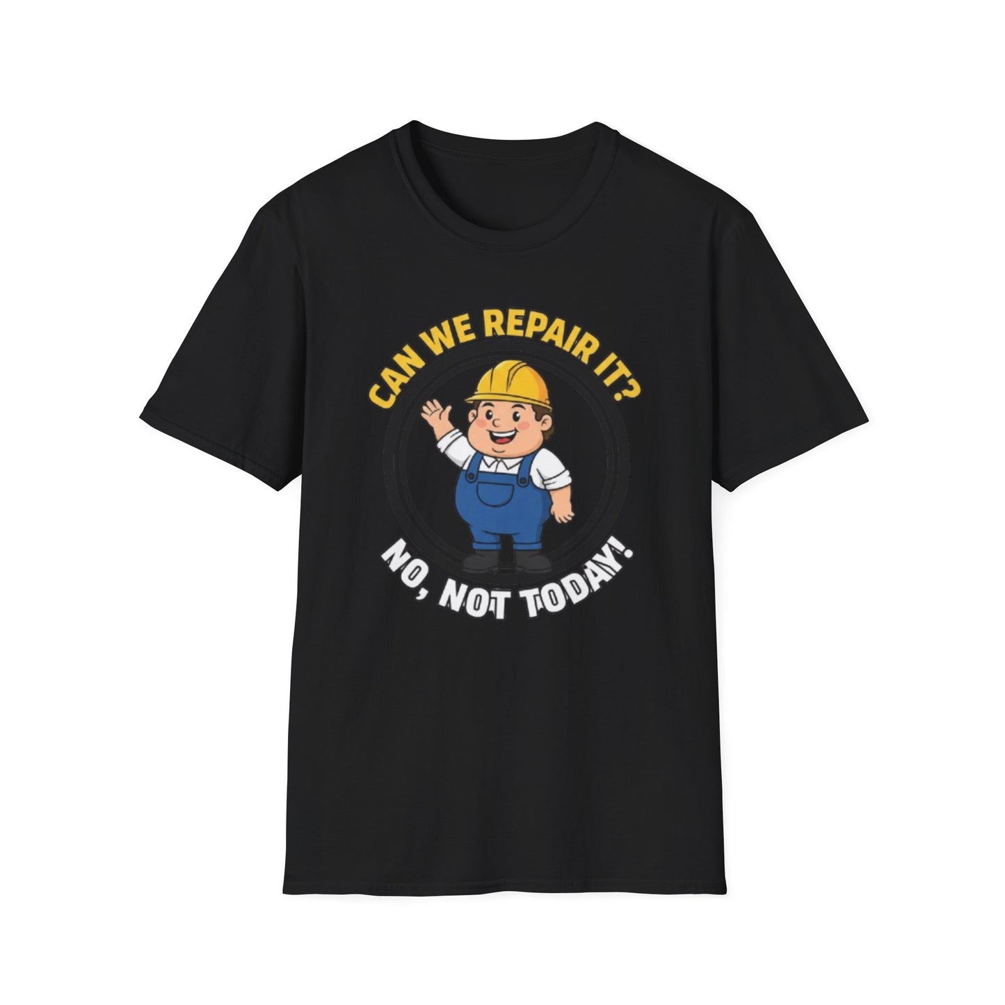 Funny ‘Can We Repair It? No, Not Today’ T-Shirt