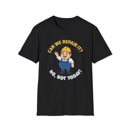 Funny ‘Can We Repair It? No, Not Today’ T-Shirt
