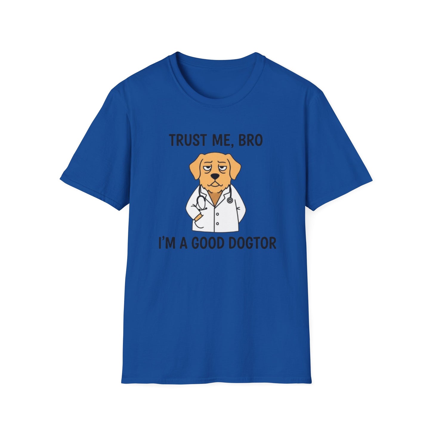 "Trust Me Bro I'm A Good Doctor" Funny Dog Meme T-Shirt