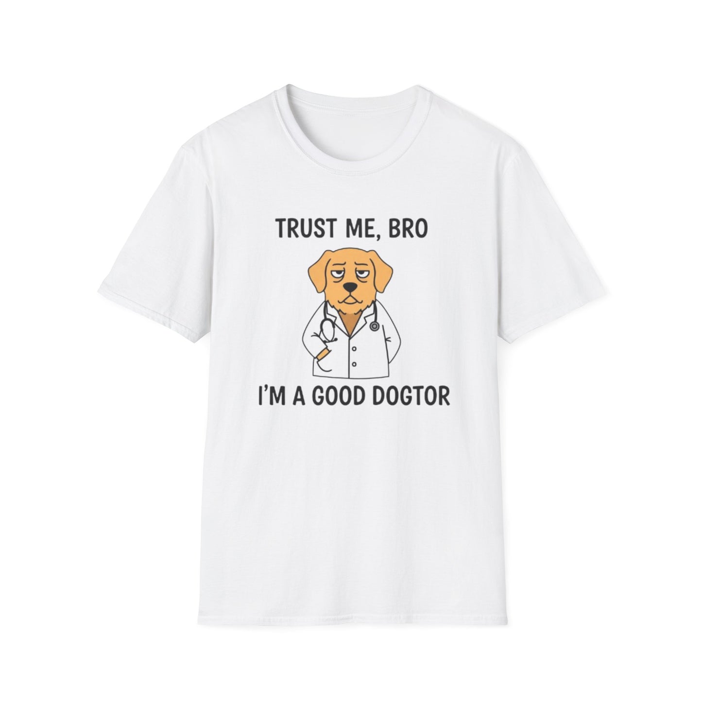"Trust Me Bro I'm A Good Doctor" Funny Dog Meme T-Shirt