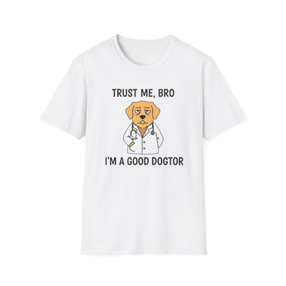 "Trust Me Bro I'm A Good Doctor" Funny Dog Meme T-Shirt