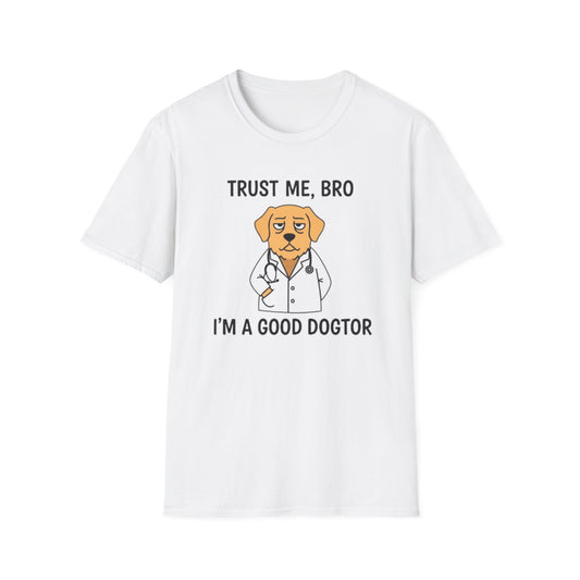 "Trust Me Bro I'm A Good Doctor" Funny Dog Meme T-Shirt