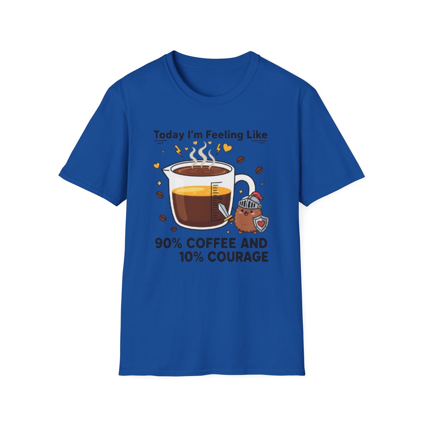 Today I’m Feeling Like 90% Coffee and 10% Courage | Funny Graphic Tee for Coffee Lovers & Morning Warriors