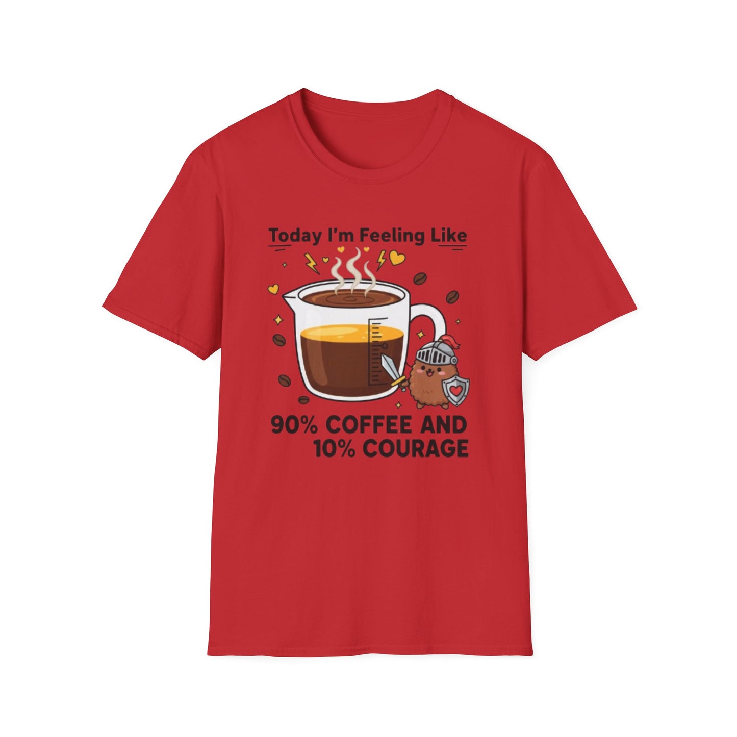 Today I’m Feeling Like 90% Coffee and 10% Courage | Funny Graphic Tee for Coffee Lovers & Morning Warriors