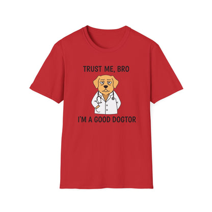 "Trust Me Bro I'm A Good Doctor" Funny Dog Meme T-Shirt