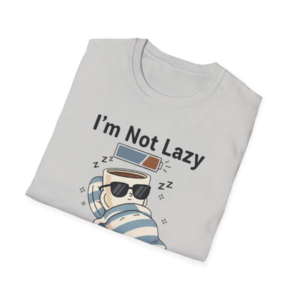 I’m Not Lazy, I’m Just On Energy-Saving Mode | Funny Graphic Tee for Relaxation Enthusiasts & Master Loungers