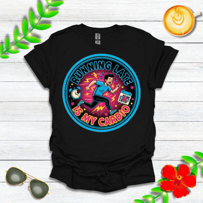 Running Late Is My Cardio | Funny Graphic Tee for Perpetually Late People & Last-Minute Runners