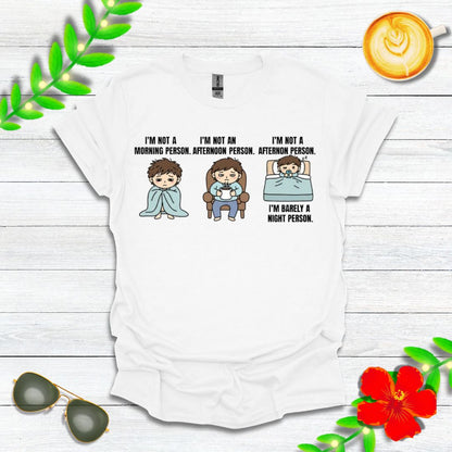 I’m Not a Morning Person. I’m Not an Afternoon Person. I’m Barely a Night Person. | Funny Graphic Tee for Sleepy Souls & Chronically Tired People