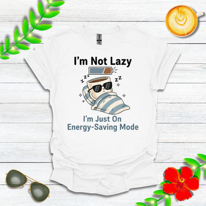 I’m Not Lazy, I’m Just On Energy-Saving Mode | Funny Graphic Tee for Relaxation Enthusiasts & Master Loungers