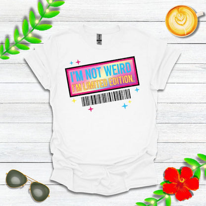 I'm Not Weird, I'm Limited Edition | Funny Graphic Tee for Quirky Souls & Unique Individuals