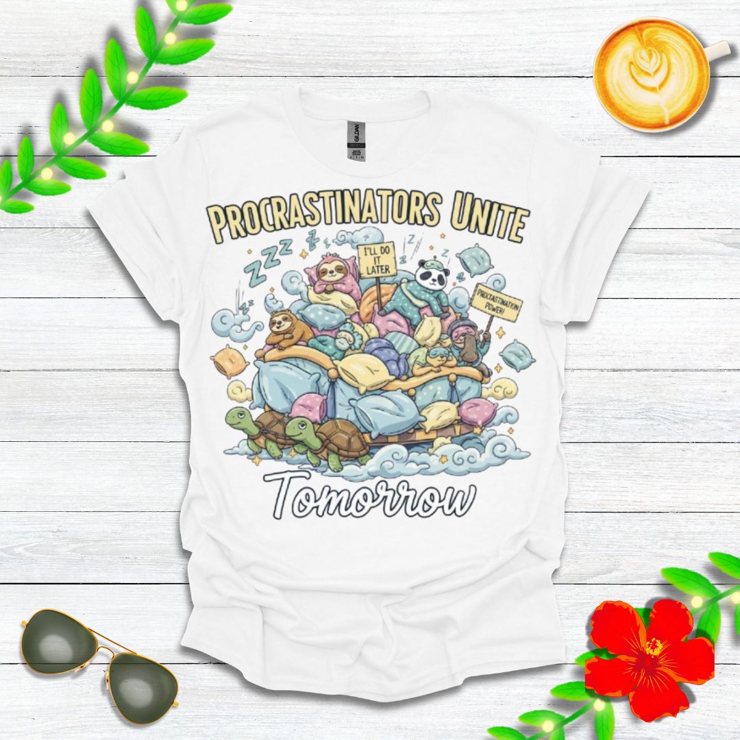 Procrastinators Unite... Tomorrow | Funny Graphic Tee for Masters of Delay & Last-Minute Hustlers