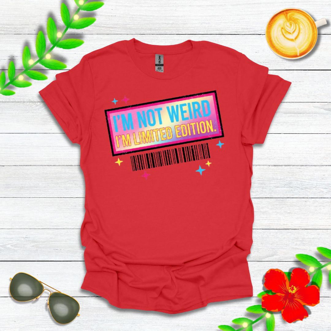 I'm Not Weird, I'm Limited Edition | Funny Graphic Tee for Quirky Souls & Unique Individuals