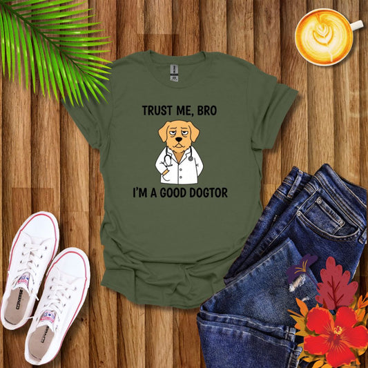 "Trust Me Bro I'm A Good Doctor" Funny Dog Meme T-Shirt