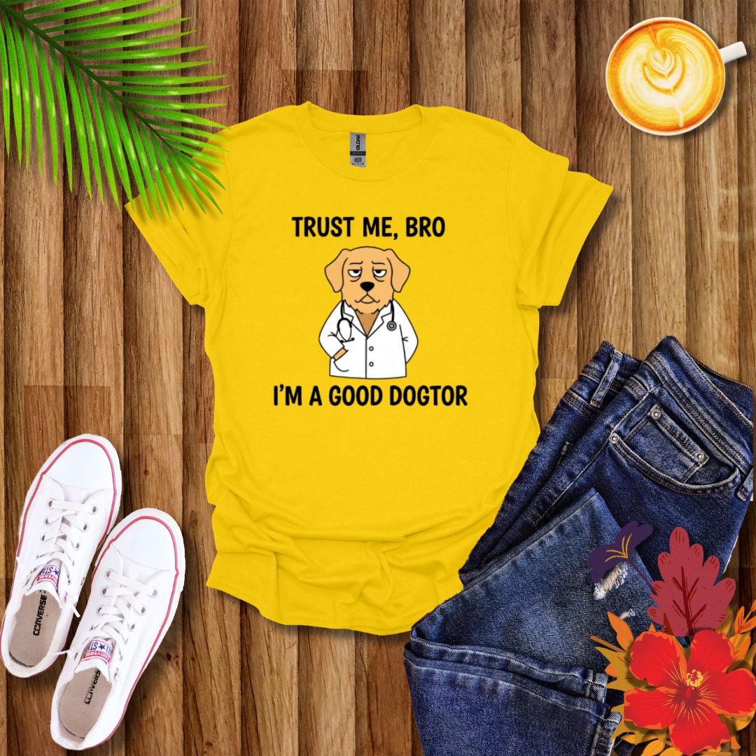 "Trust Me Bro I'm A Good Doctor" Funny Dog Meme T-Shirt