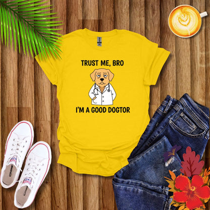 "Trust Me Bro I'm A Good Doctor" Funny Dog Meme T-Shirt