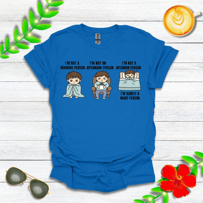 I’m Not a Morning Person. I’m Not an Afternoon Person. I’m Barely a Night Person. | Funny Graphic Tee for Sleepy Souls & Chronically Tired People