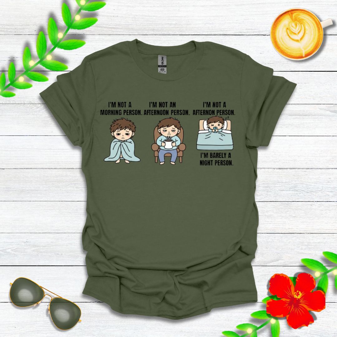 I’m Not a Morning Person. I’m Not an Afternoon Person. I’m Barely a Night Person. | Funny Graphic Tee for Sleepy Souls & Chronically Tired People