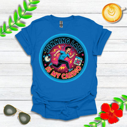 Running Late Is My Cardio | Funny Graphic Tee for Perpetually Late People & Last-Minute Runners