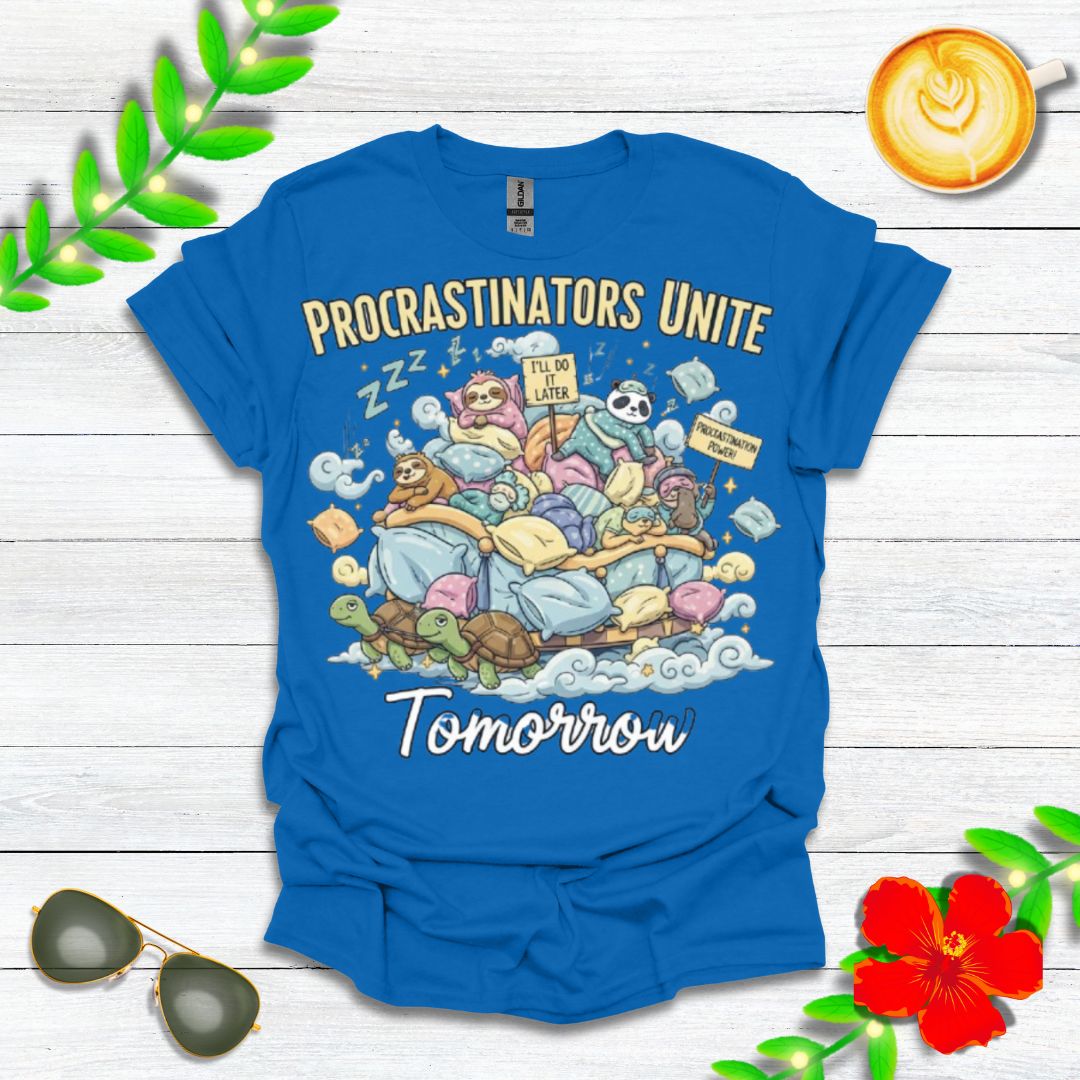 Procrastinators Unite... Tomorrow | Funny Graphic Tee for Masters of Delay & Last-Minute Hustlers