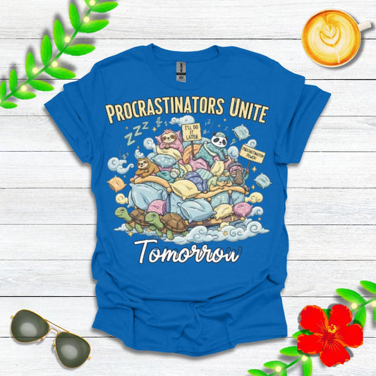 Procrastinators Unite... Tomorrow | Funny Graphic Tee for Masters of Delay & Last-Minute Hustlers