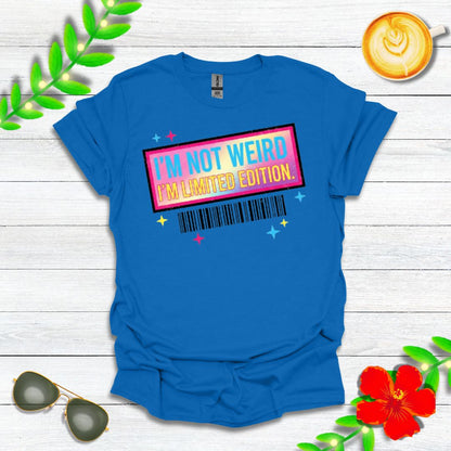 I'm Not Weird, I'm Limited Edition | Funny Graphic Tee for Quirky Souls & Unique Individuals