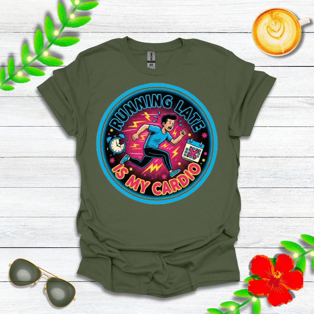 Running Late Is My Cardio | Funny Graphic Tee for Perpetually Late People & Last-Minute Runners