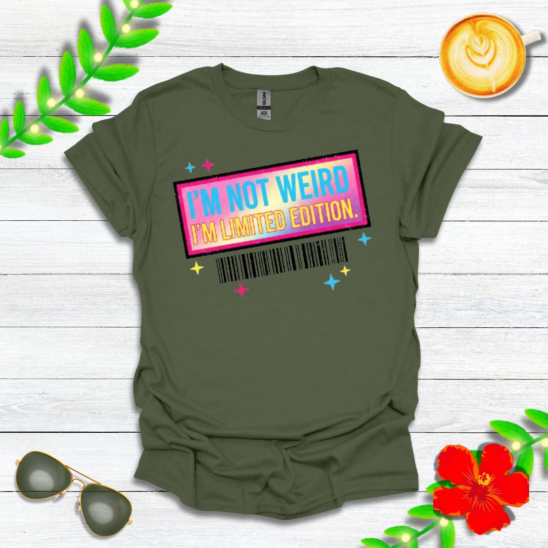 I'm Not Weird, I'm Limited Edition | Funny Graphic Tee for Quirky Souls & Unique Individuals