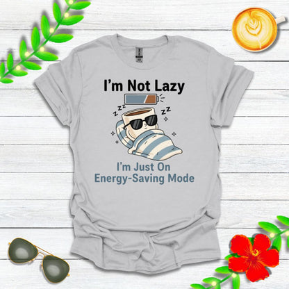 I’m Not Lazy, I’m Just On Energy-Saving Mode | Funny Graphic Tee for Relaxation Enthusiasts & Master Loungers